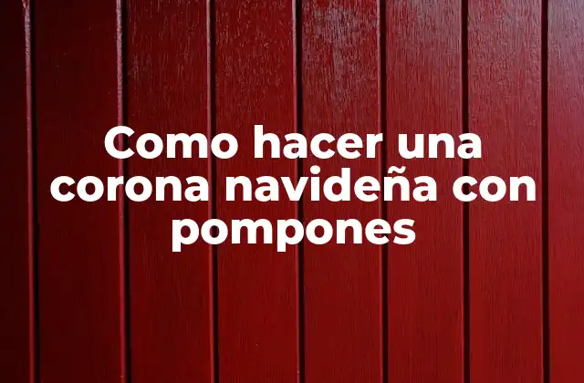 Como Hacer una Corona Navideña con Pompones