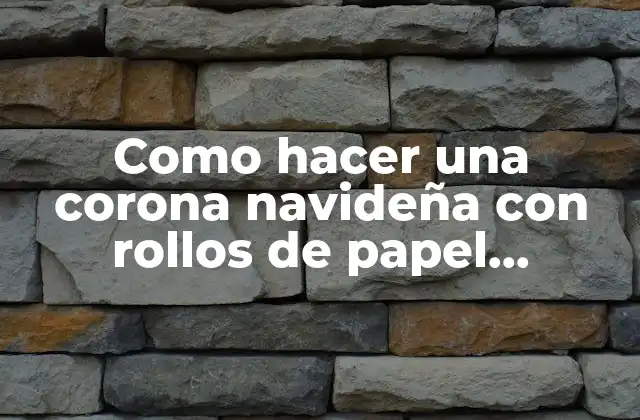 Como Hacer una Corona Navideña con Rollos de Papel Higiénico