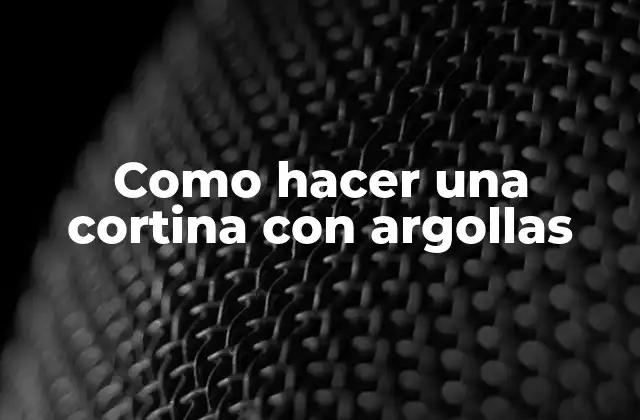 Como Hacer una Cortina con Argollas