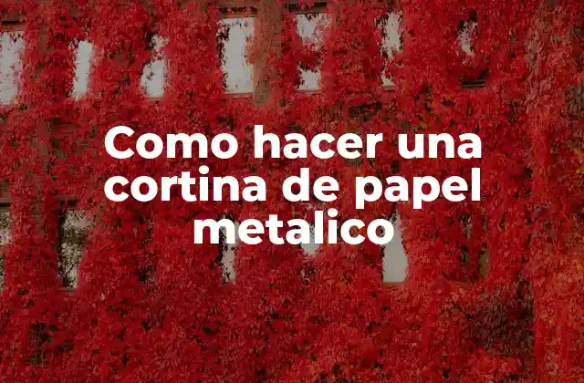 Como Hacer una Cortina de Papel Metalico