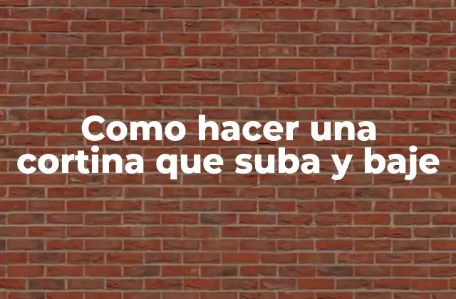 Como Hacer una Cortina que Suba y Baje