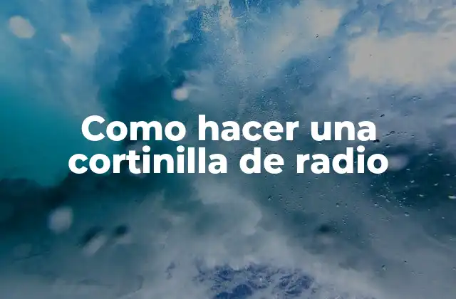 Como Hacer una Cortinilla de Radio