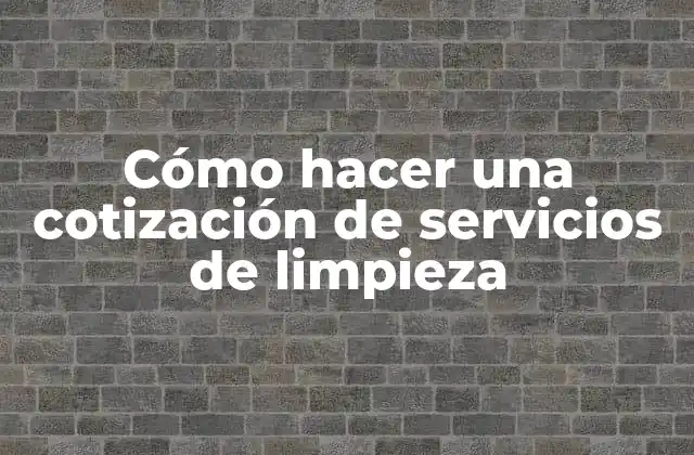 Qué es una cotización de servicios de limpieza