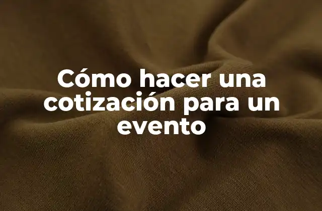 Cómo Hacer una Cotización para un Evento