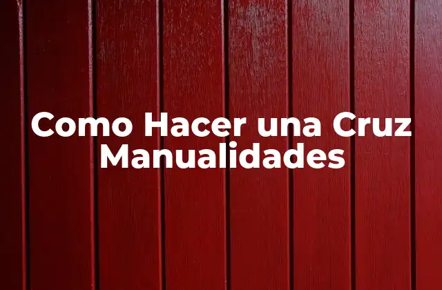 Como Hacer una Cruz Manualidades