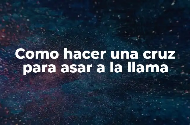 Como Hacer una Cruz para Asar a la Llama