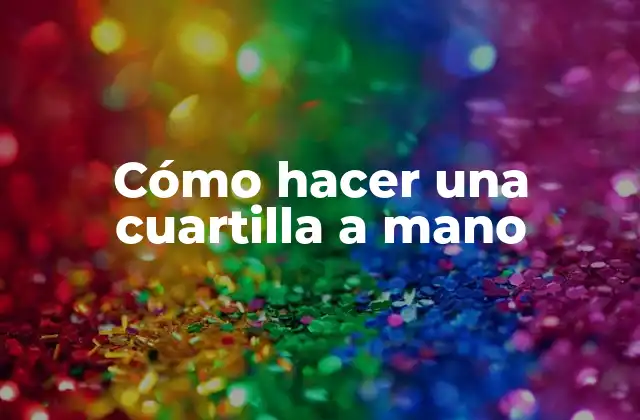 Cómo Hacer una Cuartilla a Mano