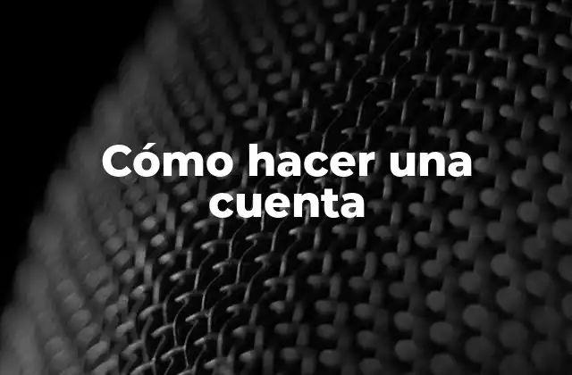 Cómo Hacer una Cuenta