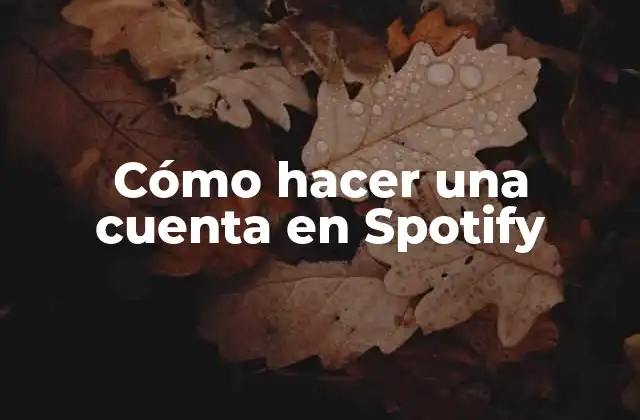 Cómo Hacer una Cuenta en Spotify
