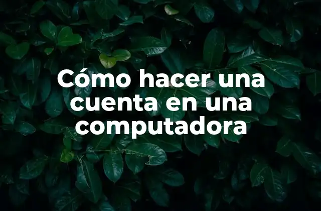 Cómo Hacer una Cuenta en una Computadora 2 Cómo hacer una cuenta en una computadora