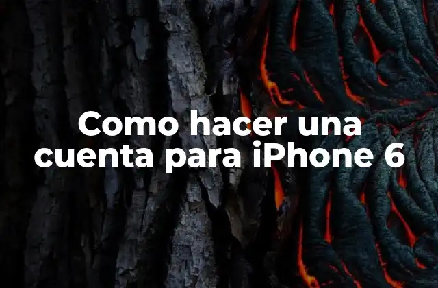 Como Hacer una Cuenta para Iphone 6