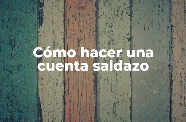 Cómo Hacer una Cuenta Saldazo