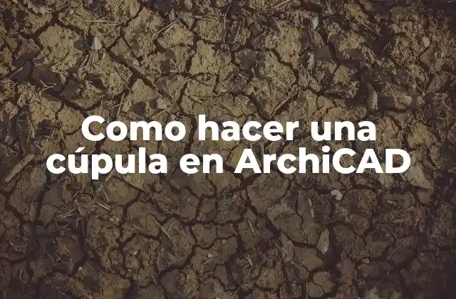 Como Hacer una Cúpula en Archicad 2 ¿Qué es una cúpula en ArchiCAD y para qué sirve?