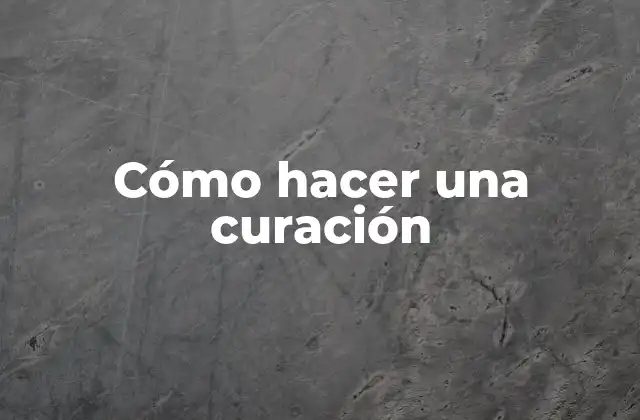 Cómo hacer una curación