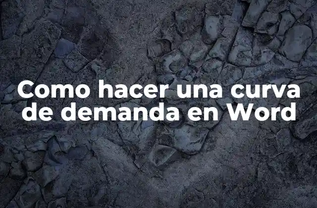Como Hacer una Curva de Demanda en Word