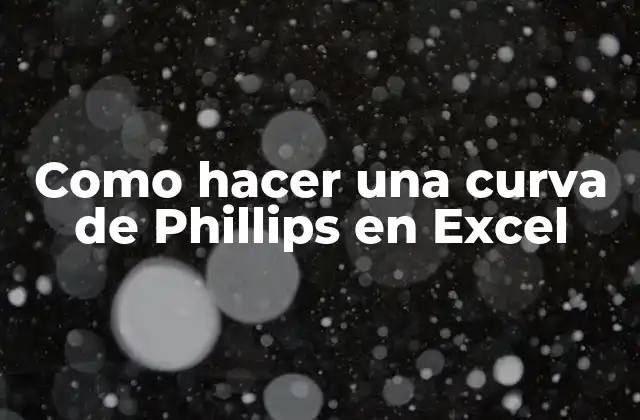Como Hacer una Curva de Phillips en Excel