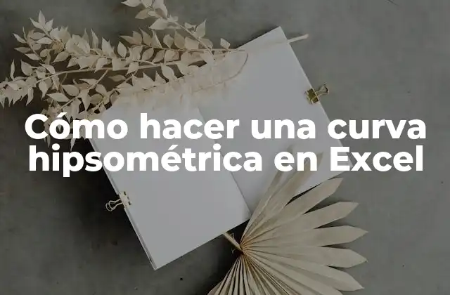 ¿Qué es una curva hipsométrica en Excel?