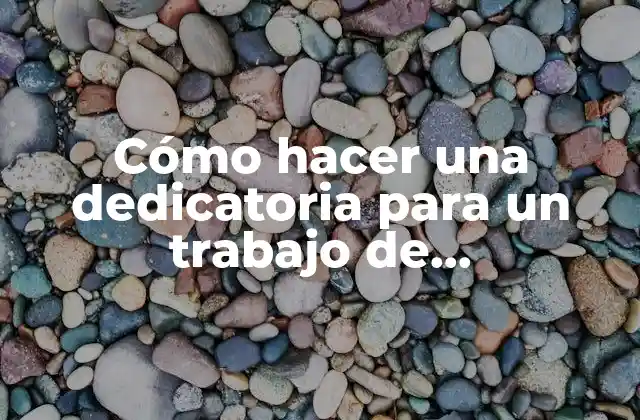 Cómo Hacer una Dedicatoria para un Trabajo de Investigación