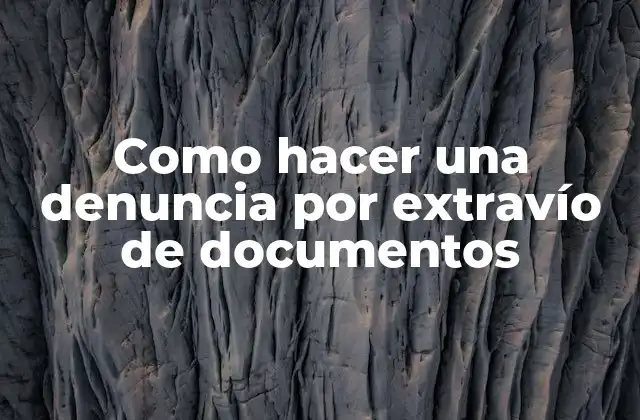 Como Hacer una Denuncia por Extravío de Documentos