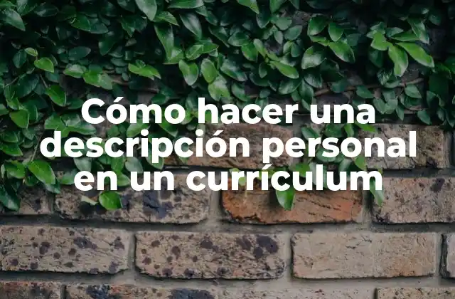 Cómo Hacer una Descripción Personal en un Currículum 2 Cómo hacer una descripción personal en un currículum