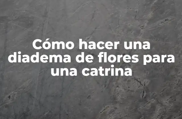 Cómo Hacer una Diadema de Flores para una Catrina