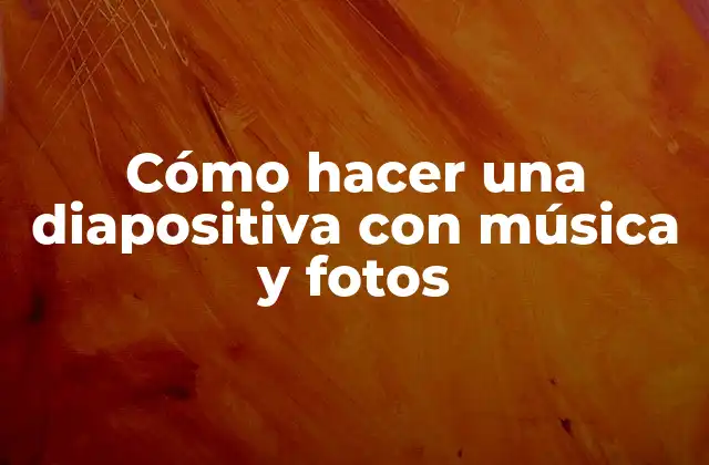 Cómo Hacer una Diapositiva con Música y Fotos