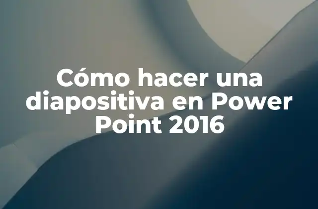 Cómo Hacer una Diapositiva en Power Point 2016
