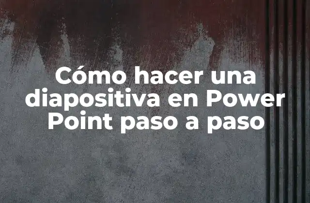 Cómo Hacer una Diapositiva en Power Point Paso a Paso