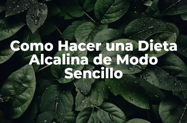 Como Hacer una Dieta Alcalina de Modo Sencillo