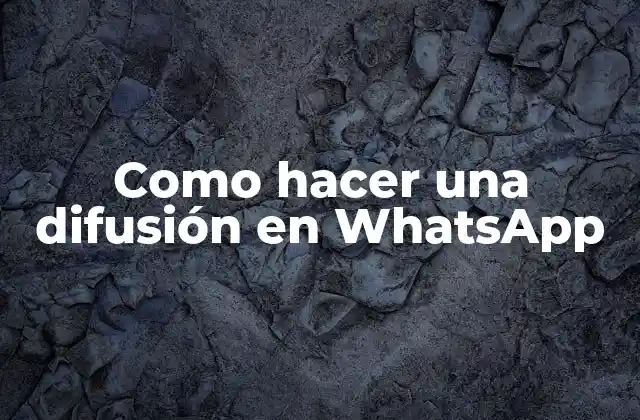Como Hacer una Difusión en Whatsapp