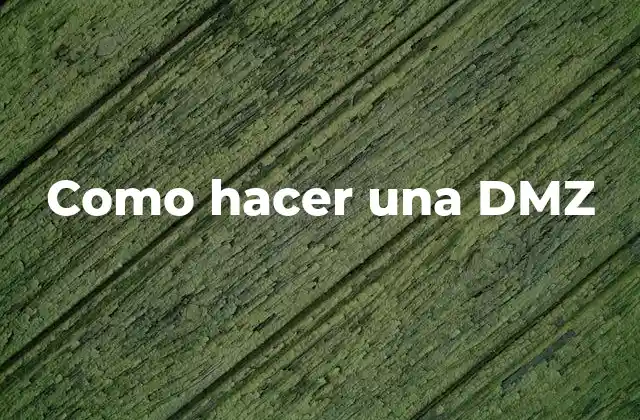 Como Hacer una Dmz