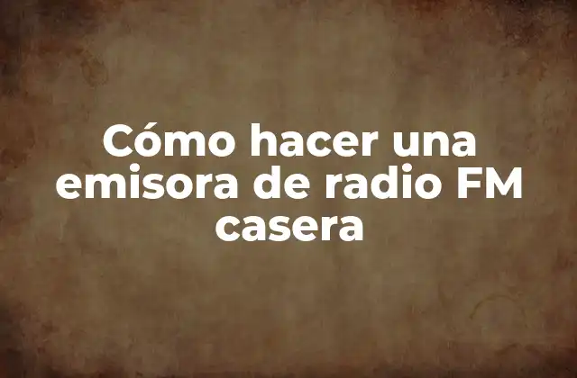 Cómo Hacer una Emisora de Radio Fm Casera