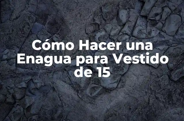 Cómo Hacer una Enagua para Vestido de 15