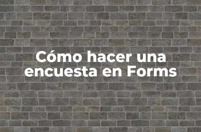 Cómo Hacer una Encuesta en Forms 2 Cómo hacer una encuesta en Forms