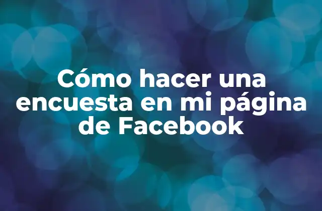 Cómo Hacer una Encuesta en Mi Página de Facebook