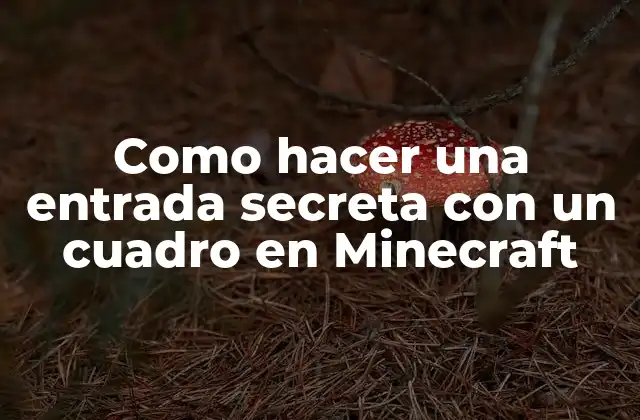 Como Hacer una Entrada Secreta con un Cuadro en Minecraft
