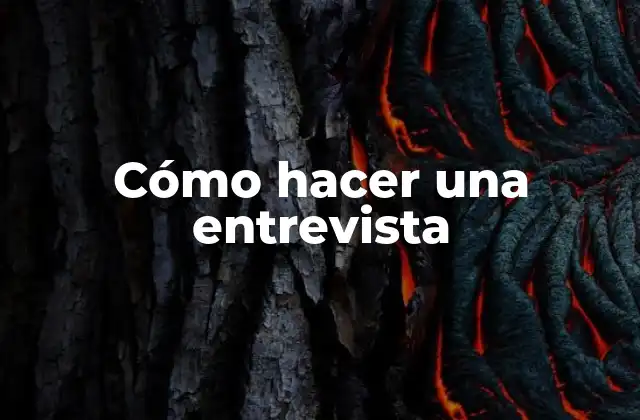 Cómo Hacer una Entrevista 16 Cómo hacer una entrevista