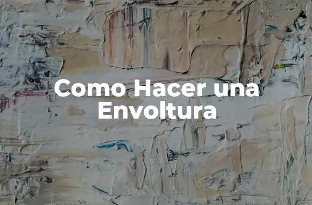 Como Hacer una Envoltura