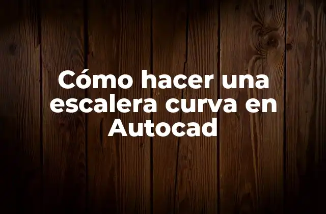 Cómo Hacer una Escalera Curva en Autocad