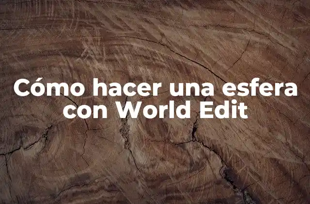 Cómo Hacer una Esfera con World Edit