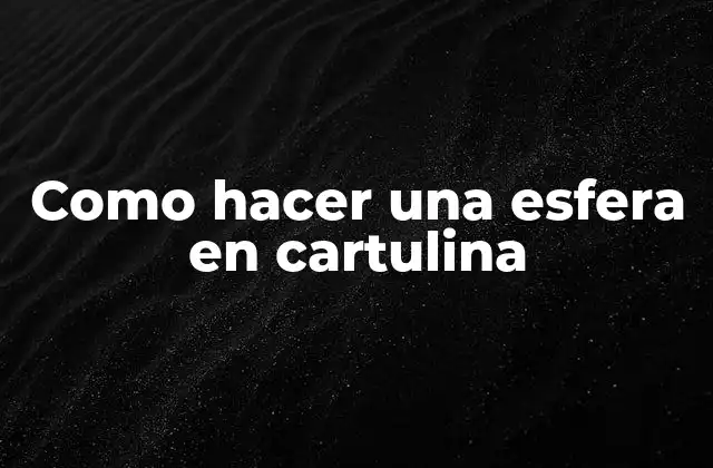Como Hacer una Esfera en Cartulina