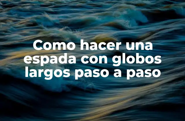 Como Hacer una Espada con Globos Largos Paso a Paso