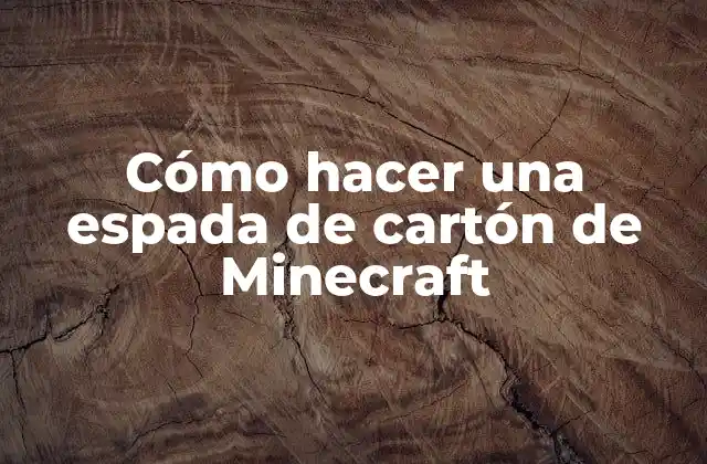 Cómo Hacer una Espada de Cartón de Minecraft