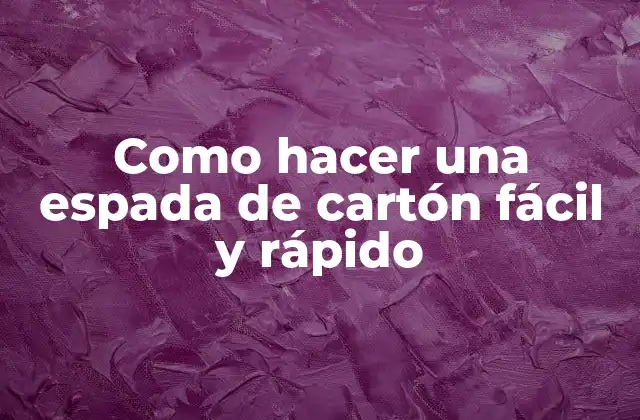 Como Hacer una Espada de Cartón Fácil y Rápido