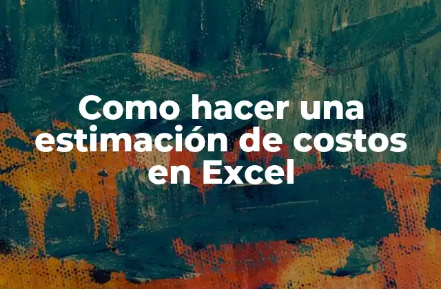 Como Hacer una Estimación de Costos en Excel