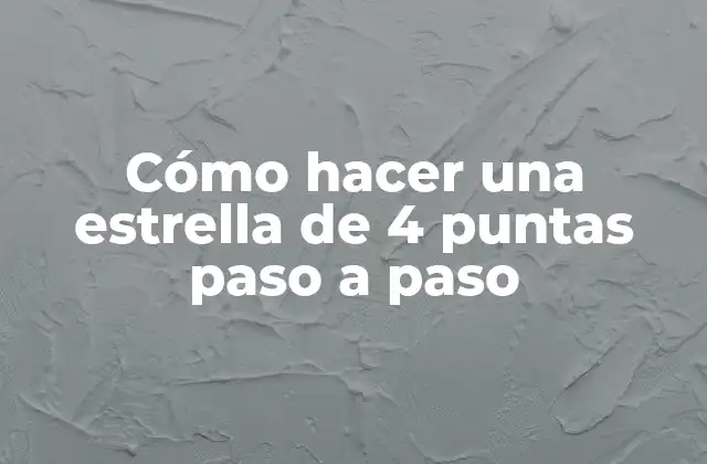 Cómo hacer una estrella de 4 puntas paso a paso