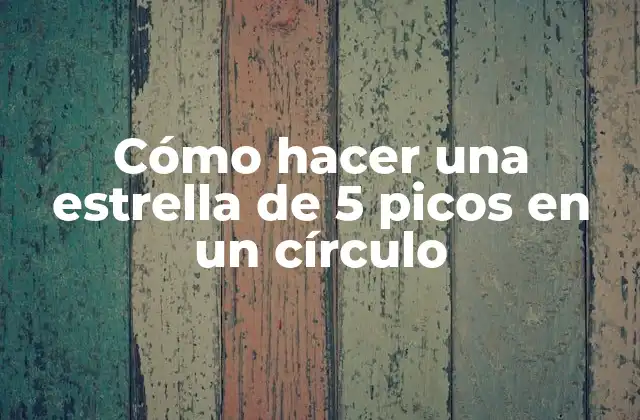 Cómo Hacer una Estrella de 5 Picos en un Círculo