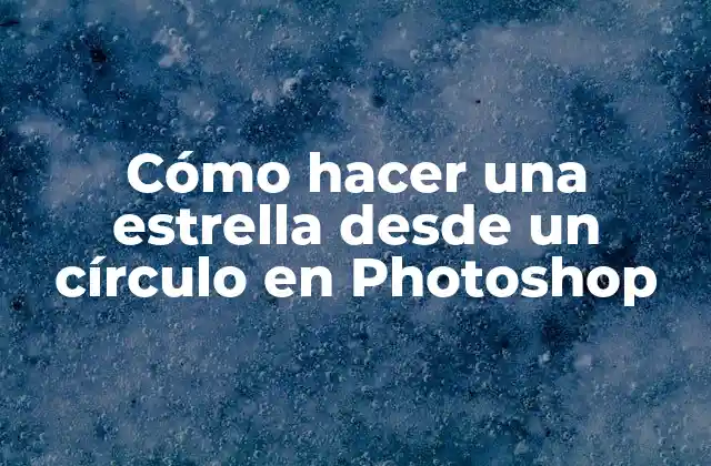 Cómo Hacer una Estrella desde un Círculo en Photoshop