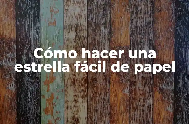 Cómo Hacer una Estrella Fácil de Papel