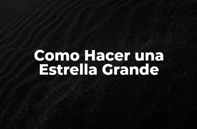 Como Hacer una Estrella Grande